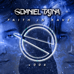 Daniel Tajna - Faith In Rave #006