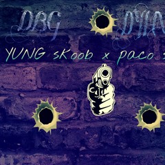 DBG- YUNG SKOOB x DYNA GANG- PACO $AVAGE/ FREESTYLE