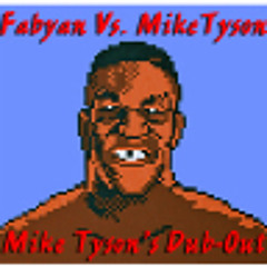 Fabyan Vs. Mike Tyson-Mike Tyson's Dub-Out FREE DOWNLOAD!!!
