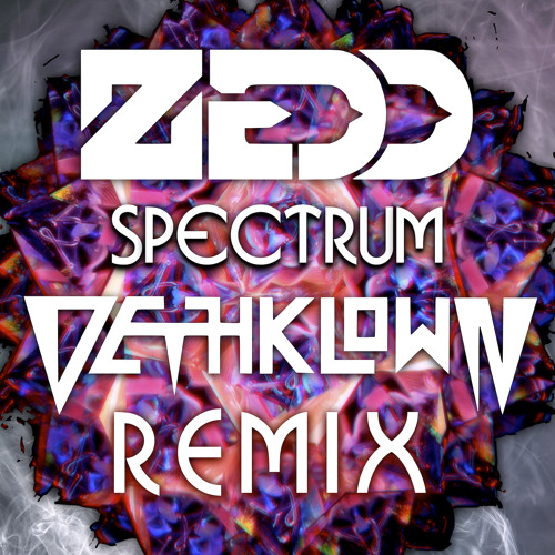 Zedd - Spectrum (DETH KLOWN Remix)
