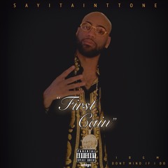 SAYITAINTTONE "FIRST CAIN" #DONTMINDIFIDO