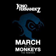 Jono Fernandez - March Of The Monkeys - (Tigerlily Remix) **PREVIEW**