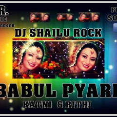 BABUL PYARE -FULL-SONGS  {PUNJABI DHOL MIX} DJ SHAILU ROCK KATNI & RITHI MO 9981500408