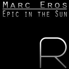 Marc Eros_Epic In The Sun (Original Mix) release 18th April 2014