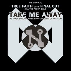 Final Cut Presents True Faith - Take Me Away (Midnight Savari's Rework) *FREE DL*