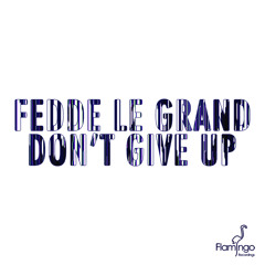Fedde Le Grand - Don't Give Up (Danny Howard BBC Radio 1 premiere) | Available March 24th