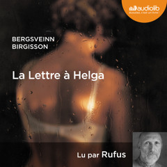"La Lettre à Helga" de Bergsveinn Birgisson lu par Rufus