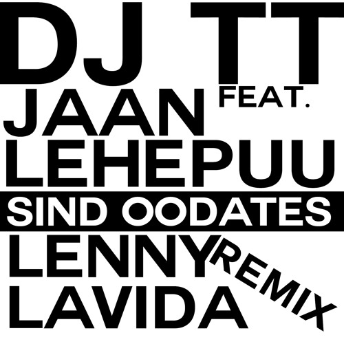 DJ TT feat. Jaan Lehepuu - Sind Oodates (Lenny LaVida Extended Remix)