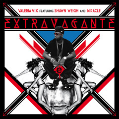 Extravagante - Valeria Vix Feat. Shawn Weigh & Miracle (Video Version)