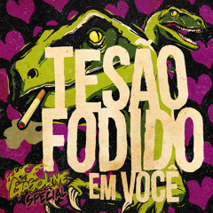 Gasoline Special - Tesão Fodido Em Voce