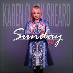 Karen Clark Sheard - "Sunday A.M."