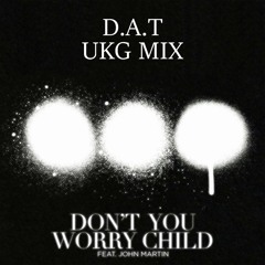Don't Worry Child - Euphoric Garage Remix (Unmastered)