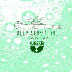 Lloyd Haze - Deep Submarine (Original Mix) Out Now on Beatport