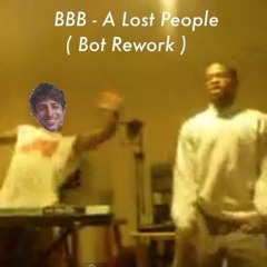 A Lost People - BBB ( Bot Rework )