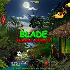 Blade - Tropical Storm [CLIP] - OUT NOW ON MUSIC DARK RECORDS!