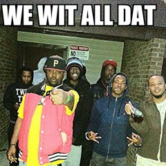 We wit all dat