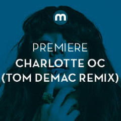 Premiere: Charlotte OC 'Hangover' (Tom Demac Remix)