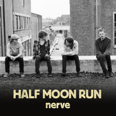 Nerve by Half Moon Run