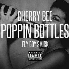 Poppin Bottles Ft. FlyBoy Smirk (Prod. by T-Man)