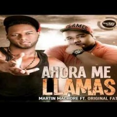 ahora me llama  (martin machore origuinal fat) predikador