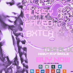 "PUSSY FACED BXTCH"   NEW 2014 DEBUT SINGLE