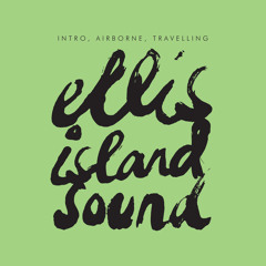Ellis Island Sound | 'Intro, Airborne, Travelling' (Fryars Remix)