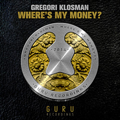 Gregori Klosman - Where's My Money? [GURU008]