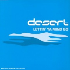Desert - Lettin' Ya Mind Go (Desert's Where's Me Mind Gone Mix)