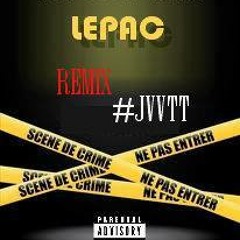 LEPAC feat BLAAZ (#Remix J.V.V.T.T)