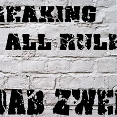 Dab Zwen - Breaking All RuleZ