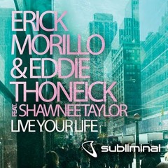 Erick Morillo & Eddie Thoneick Feat. Shawnee Taylor "Live Your Life" (Eddie Thoneick Chillout Mix)