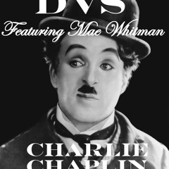 DVS - Charlie Chaplin (featuring Mae Whitman)