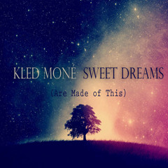 Kled Moné - Sweet Dreams  (Are Made of This)