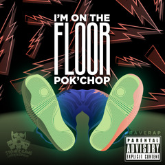 Pok'Chop - I'm On The FLOOR (2014)