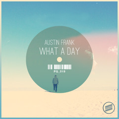Austin Frank - What A Day (Original Mix) [POPGANG Records]