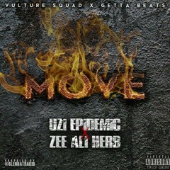Uzi Epidemic-MOVE Ft Zee Ali Herb (prod.by Getta Beats)