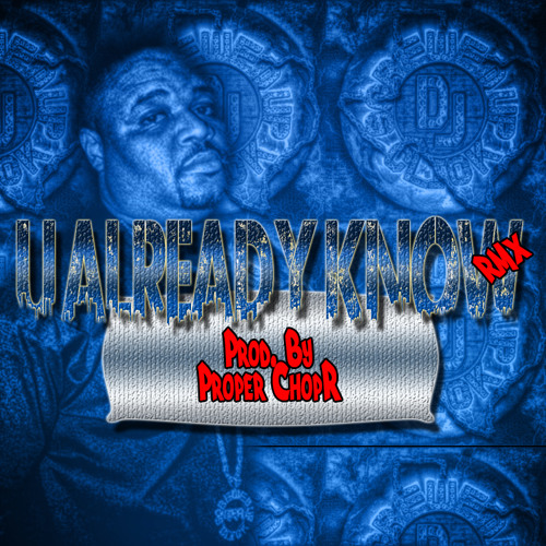 Big HAWK-U Already Know (Proper ChopR **RMX**)