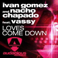 Ivan Gomez & Nacho Chapado ft. Vassy - Loves Come Down (Radio Edit)