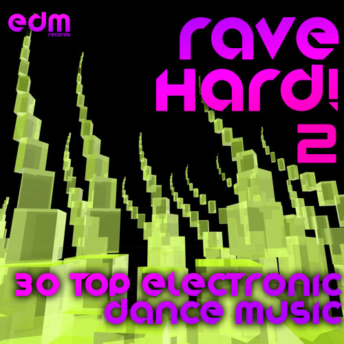 EDM118 - Rave Hard! 2 - 30 Top Electronic Dance Music Ragers, Psytrance, NRG - FULL ALBUM PREVIEW