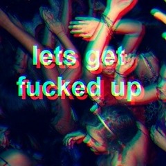 Lets Get Fucked Up A Little (Jay Jacks Edit)
