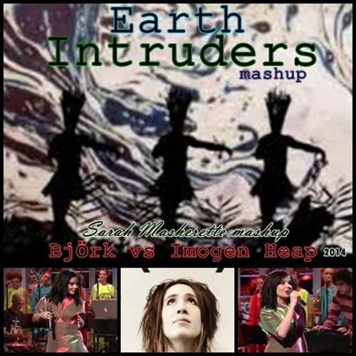 Björk vs Imogen Heap - Earth Intruders (2014)