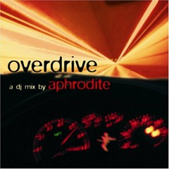 Overdrive - DJ Aphrodite Mix CD (compilation released in 2005)