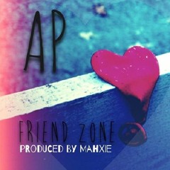 AP - Friendzone (PROD BY. MAHXIE)