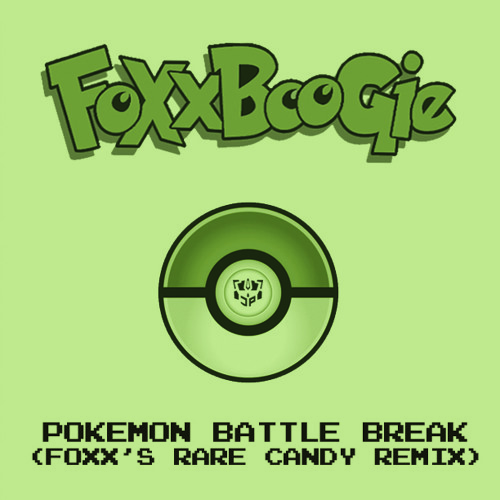 Pokémon Battle Break (Foxx's Rare Candy Remix)