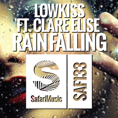 LOWKISS feat Clare Elise - Rain Falling (Club Mix) [Safari Music]