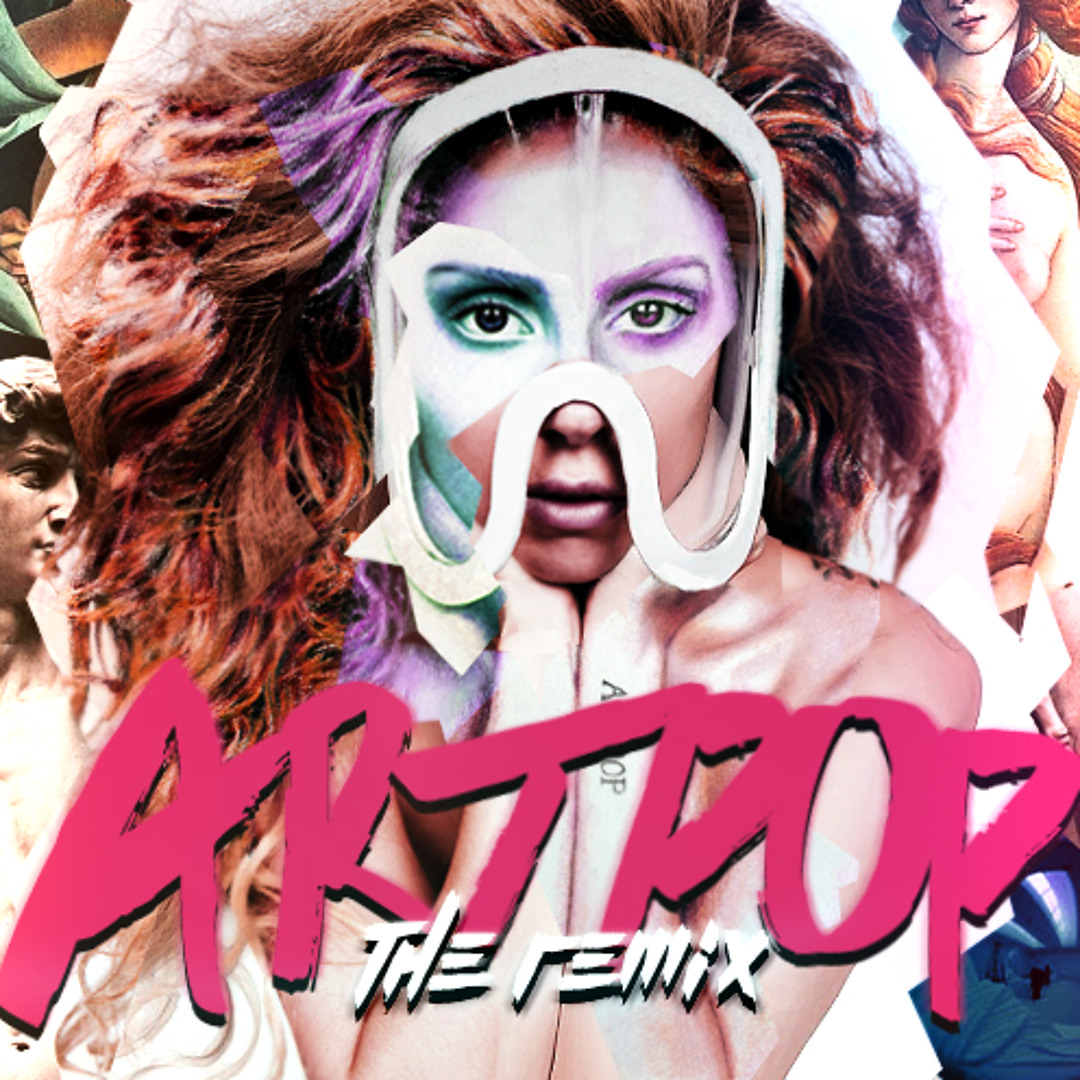 Stream ARTPOPTheRemix | Listen to ARTPOP: The Remix (Lady Gaga X Drew  Stevens) playlist online for free on SoundCloud, image size:1080x1080
