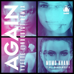 Again-Momo Khani Feat. Blackmouth - Yvette Lindquist Remix (Snippet)