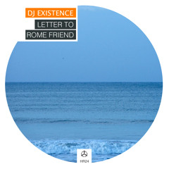 Dj Existence - Letter To Rome Friend /HR024