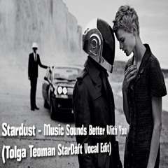 Stardust - Music Sounds Better With You (Tolga Teoman StarDaft Vocal Edit)
