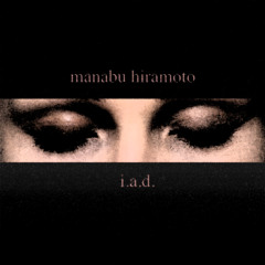manabu hiramoto - i.a.d. (sound excerpts)